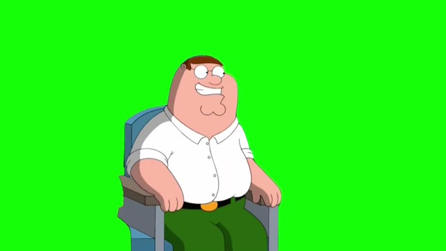 Peter Griffin he said it green screen