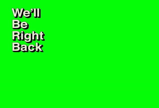 Well Be Right Back green screen
